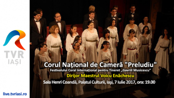 Corul Național de Cameră ”Preludiu”, Iași, 7 Iulie 2017