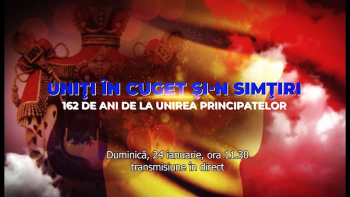 Uniti in cuget si-n simtiri - 24 ianuarie 2021