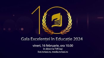EDIȚIE SPECIALĂ Gala Excelenței în Educație 2024 - a X-a ediție