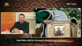 Spirit și Credință - Cinstirea Sfintei Cuvioase Parascheva de la Iași