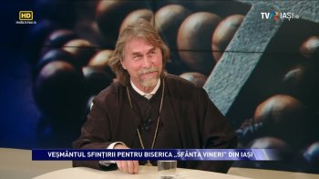 SPIRIT ŞI CREDINŢĂ - Veşmântul sfinţirii pentru Biserica„SfântaVineri” din Iaşi