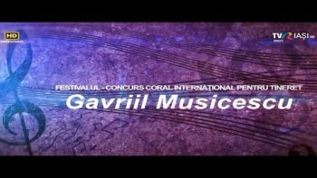 FESTIVALUL - CONCURS CORAL INTERNATIONAL PENTRU TINERET GAVRIIL MUSICESCU