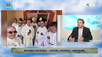 LUMINA CREȘTINULUI - Misiunea din Kenya – chipuri, credință, comuniune