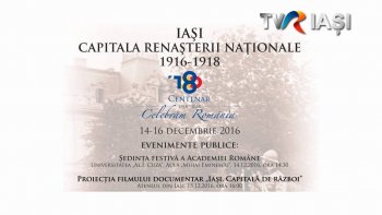 ”Iași, Capitala Renaşterii Naţionale”